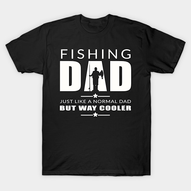 Fishing Dad Fathers Day Fishing Cool Dad Fathers Day T-Shirt by Jas-Kei Designs